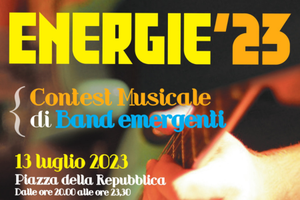Energie 2023. Contest musicale. Giovedì 13 luglio Piazza della Repubblica